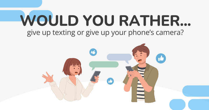 would you rather give up your phone's camera or texting